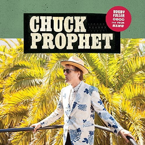 Chuck Prophet - Bobby Fuller Died For Your Sins - Rock - CD