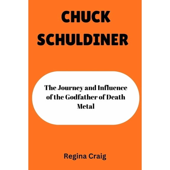 Chuck Schuldiner: The Journey and Influence of the Godfather of Death Metal, (Paperback)