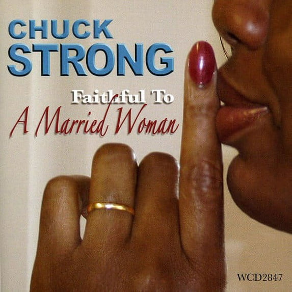 Chuck Strong - Faithful to a Married Woman - Music & Performance - CD