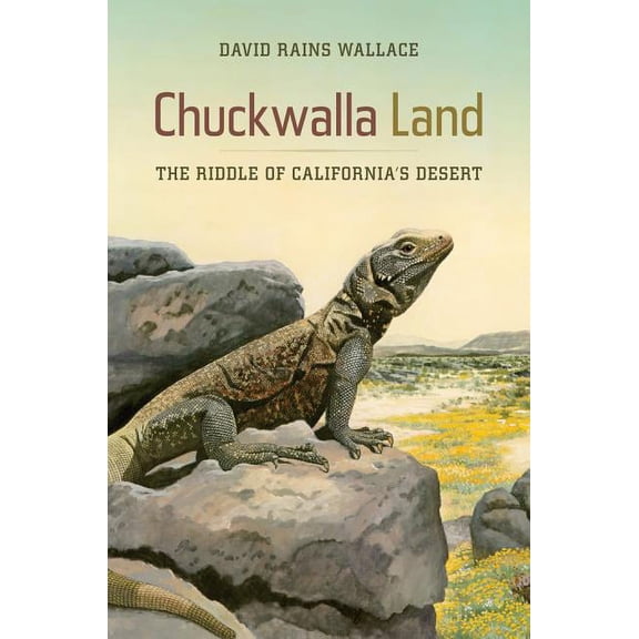 Chuckwalla Land: The Riddle of California's Desert, (Hardcover)