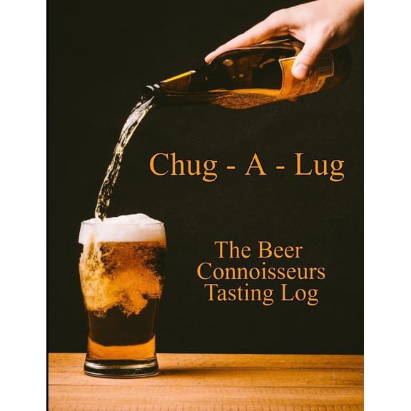 Chug-A-Lug The Beer Connoisseurs Tasting Log : A Book for Beer Lovers (Paperback)