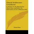 thumbnail image 1 of Church Architecture Considered : In Relation To The Mind Of The Church Since And Before The Reformation, In Two Addresses (1843) (Paperback), 1 of 1