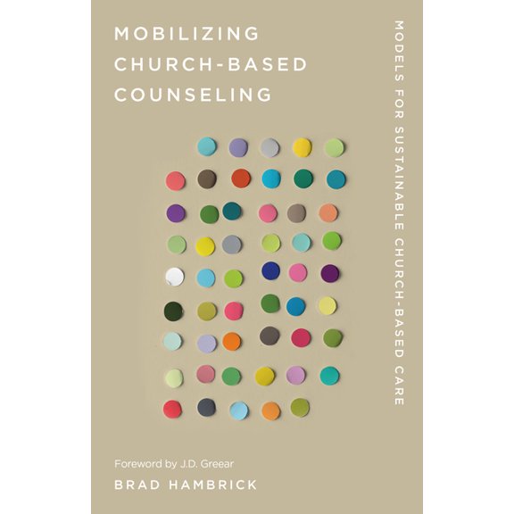Church-Based Counseling Mobilizing Church-Based Counseling: Models for Sustainable Church-Based Care, (Paperback)