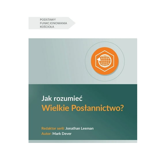 Church Basics (Polish) Understanding the Great Commission / Jak rozumiec Wielkie Poslannictwo?, (Paperback)