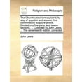 thumbnail image 1 of The Church Catechism Explain'd, by Way of Question and Answer. and Confirmed by Scripture Proofs. Divided Into Five Parts, and Twelve Sections. ... Collected by John Lewis, ... the Seventeenth Edition, 1 of 1
