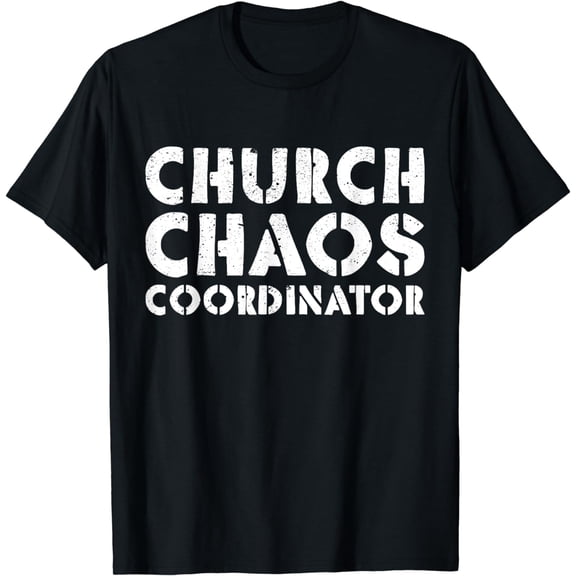 t-shirt Church Chaos Coordinator Funny Church Pastor T-Shirt mens t shirt，black，women，funny，misfits，men，journey
