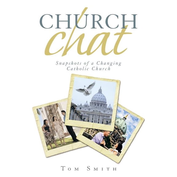 Church Chat : Snapshots of a Changing Catholic Church