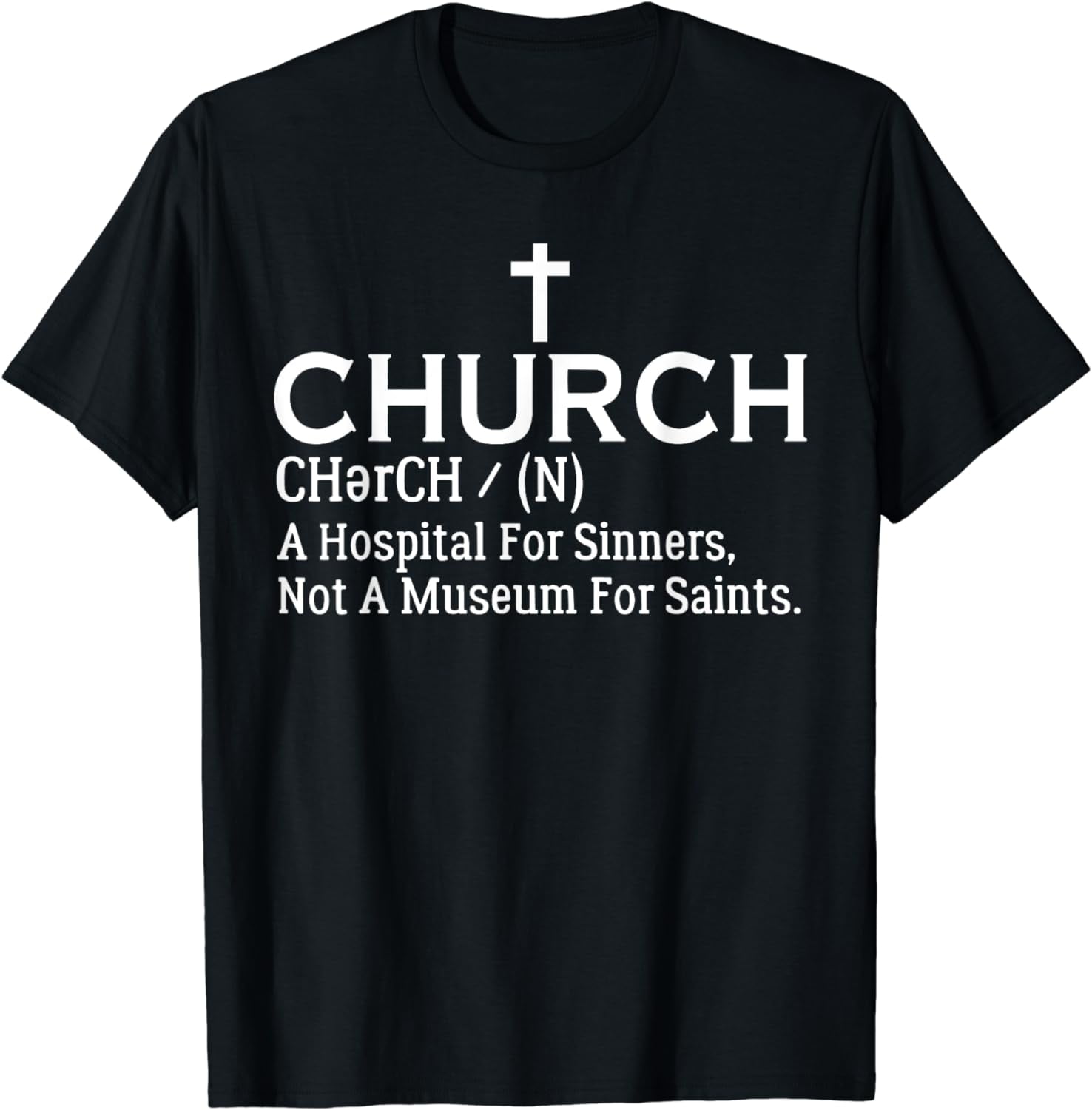 Church Definition Hospital For Sinners Not Museum For Saints TShirt