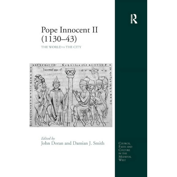 Church, Faith and Culture in the Medieva Pope Innocent II (1130-43): The World vs the City, (Paperback)