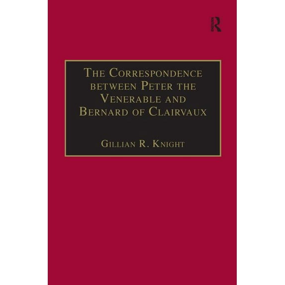 Church, Faith and Culture in the Medieva The Correspondence Between Peter the Venerable and Bernard of Clairvaux, (Hardcover)