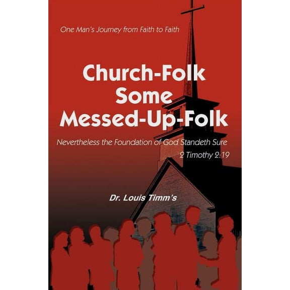 Church-Folk Some Messed-Up-Folk: One Man's Journey from Faith to Faith, (Paperback)
