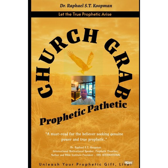 Church Grab: Pathetic Prophetic: Exposing the False Prophets and Restoring Hope, (Paperback)