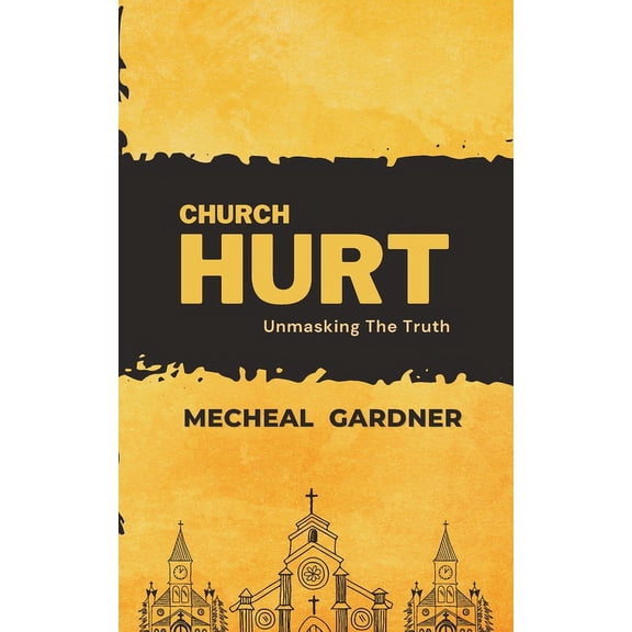 Church Hurt: Unmasking The Truth, (Paperback)