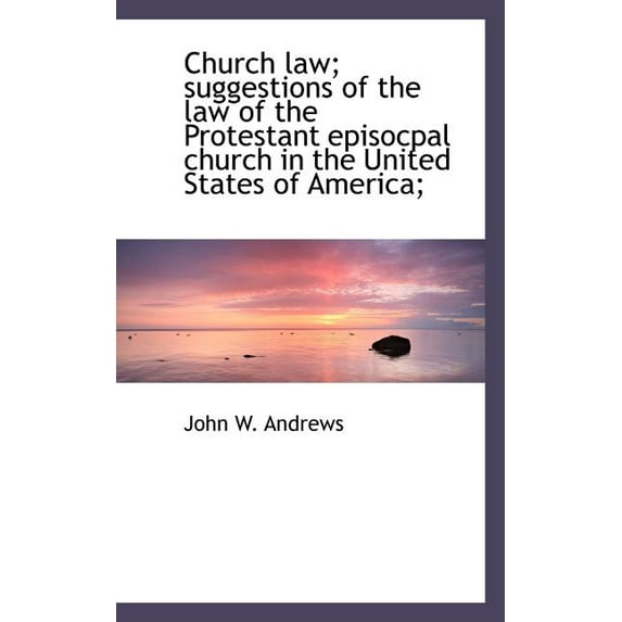 Church Law; Suggestions of the Law of the Protestant Episocpal Church in the United States of Americ (Paperback)