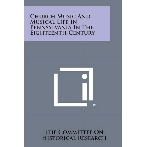 Church Music and Musical Life in Pennsylvania in the Eighteenth Century