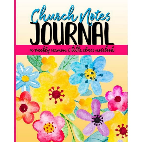 Church Notes Journal: A Weekly Sermon and Bible Class Notebook for Women, (Paperback)