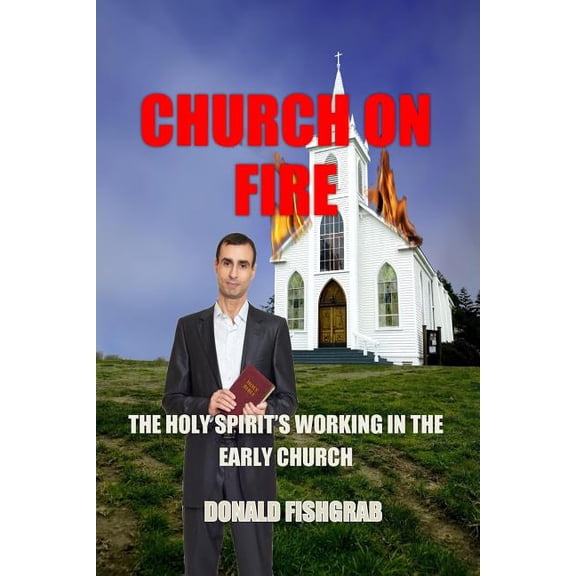 Church on Fire: The Working of the Holy Spirit in the Early Church