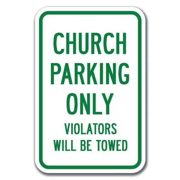 Church Parking Only Violators Will Be Towed Sign 12" x 18" Heavy Gauge Aluminum Signs