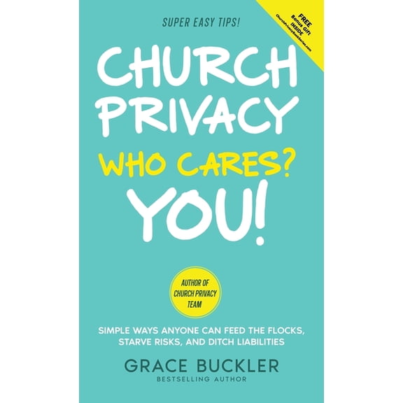 Church Privacy Book Church Privacy Who Cares? You!: Simple Ways Anyone Can Feed the Flocks, Starve Risks, and Ditch Liabilities, Book 1, (Hardcover)