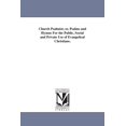 thumbnail image 1 of Church Psalmist; or, Psalms and Hymns For the Public, Social and Private Use of Evangelical Christians., (Paperback), 1 of 1