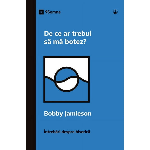 Church Questions (Romanian) Why Should I Be Baptized? / De ce ar trebui s m botez?, (Paperback)