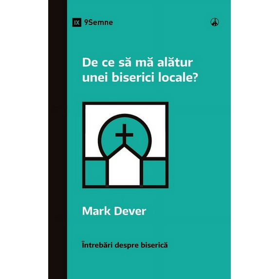 Church Questions (Romanian) Why Should I Join a Church? / De ce să mă alătur unei biserici locale?, (Paperback)