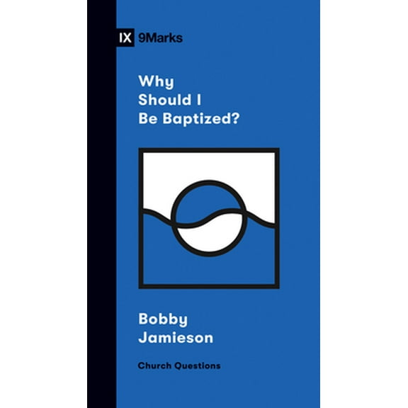 Pre-Owned Why Should I Be Baptized? (Paperback) 1433570300 9781433570308