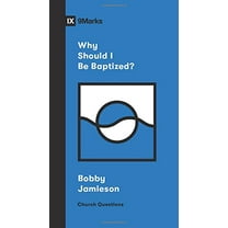 Pre-Owned Why Should I Be Baptized? (Paperback) 1433570300 9781433570308