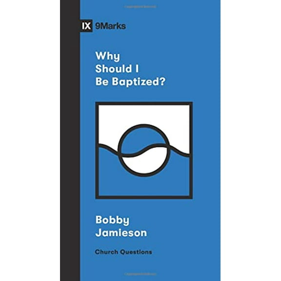 Pre-Owned Why Should I Be Baptized? (Paperback) 1433570300 9781433570308