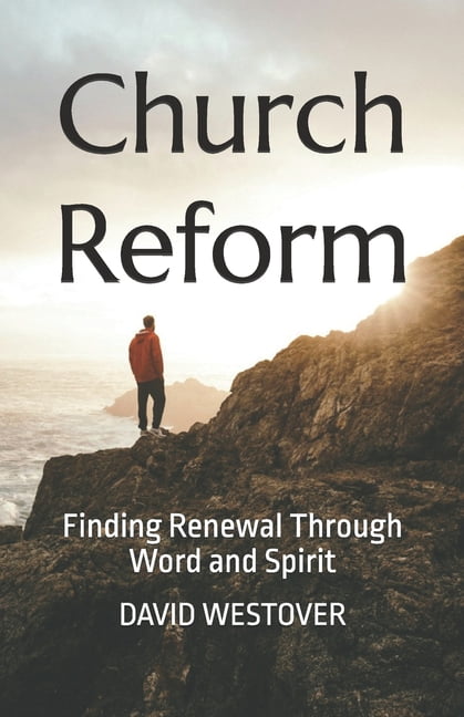 Church Reform: Finding Renewal Through Word and Spirit, (Paperback)