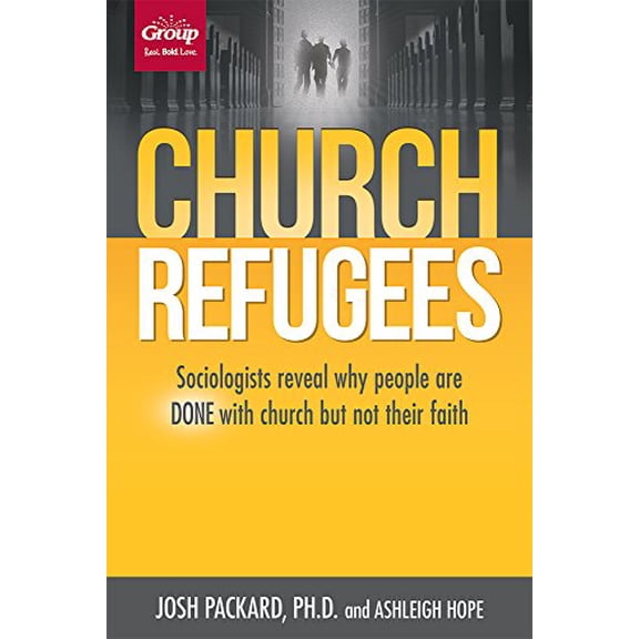 Pre-Owned Church Refugees: Sociologists Reveal Why People Are Done with Church But Not Their Faith (Paperback) 1470725924 9781470725921