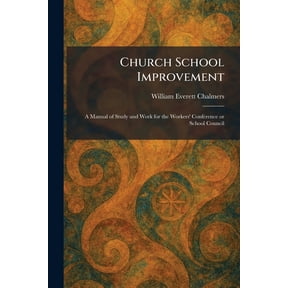 Church School Improvement: A Manual of Study and Work for the Workers' Conference or School Council, (Paperback)