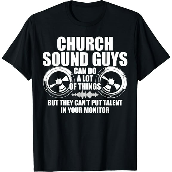 Church Sound Guy Do A Lot Audio Tech Engineer T-Shirt mens t shirt，black，women，funny，misfits，men，journey，t-shirt