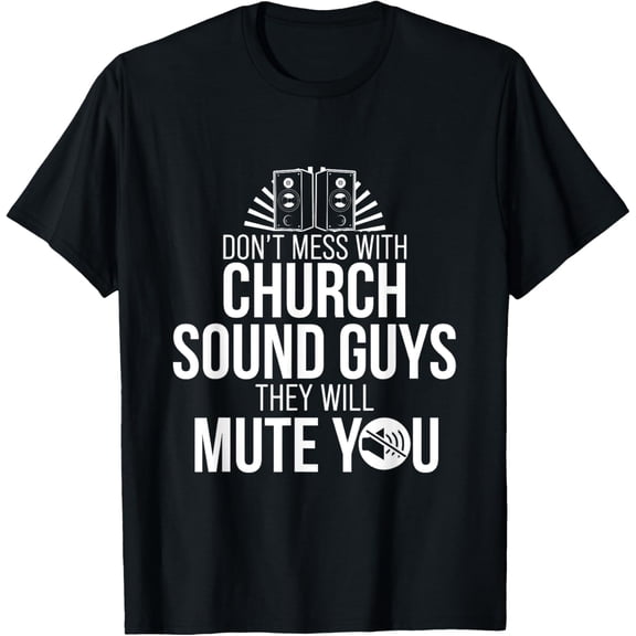 Church Sound Guy Mute You Audio Tech Engineer T-Shirt men and women can wear, black, white, gifts