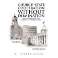 thumbnail image 1 of Pre-Owned Church-State Cooperation Without Domination (Paperback 9781453504437) by C Truett Baker, 1 of 1