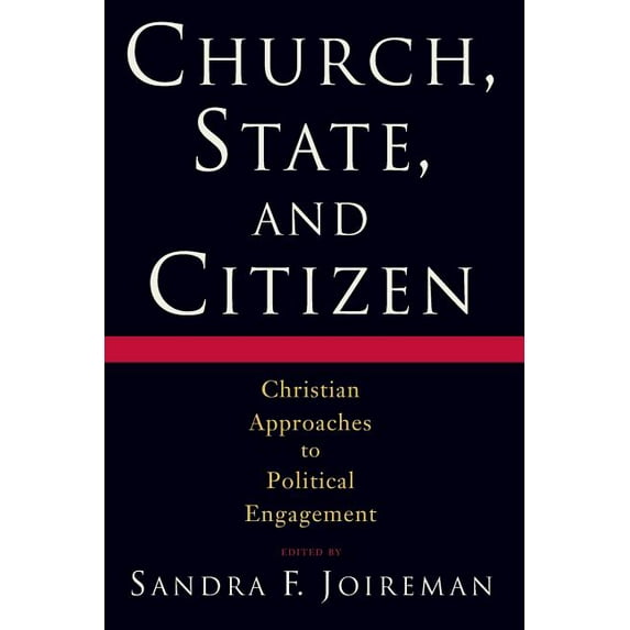 Church, State, and Citizen: Christian Approaches to Political Engagement, (Paperback)