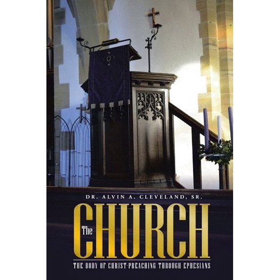 Church : The Body of Christ-preaching Through Ephesians