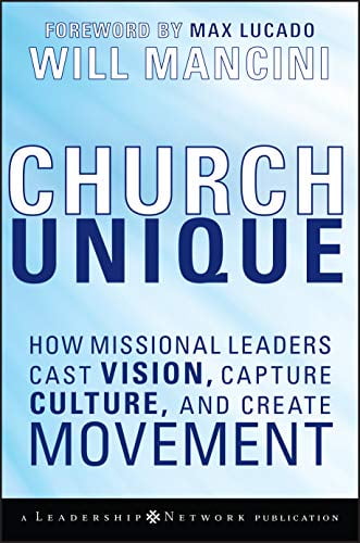 Pre-Owned Church Unique: How Missional Leaders Cast Vision, Capture Culture, and Create Movement (Hardcover) 0787996831 9780787996833