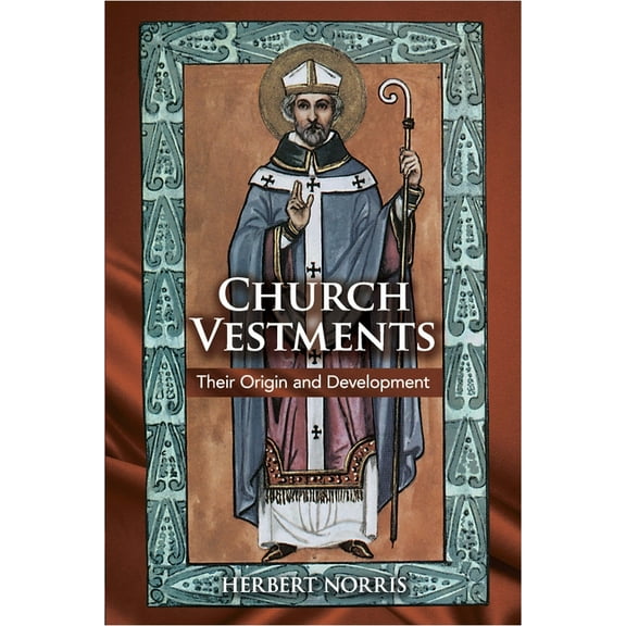 Church Vestments: Their Origin and Development, (Paperback)