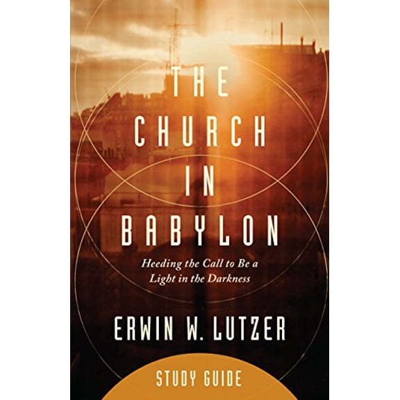 Pre-Owned The Church in Babylon Study Guide: Heeding the Call to Be a Light in the Darkness (Paperback) 0802413560 9780802413567