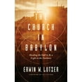 thumbnail image 1 of Pre-Owned The Church in Babylon: Heeding the Call to Be a Light in the Darkness (Paperback) 0802413080 9780802413086, 1 of 1