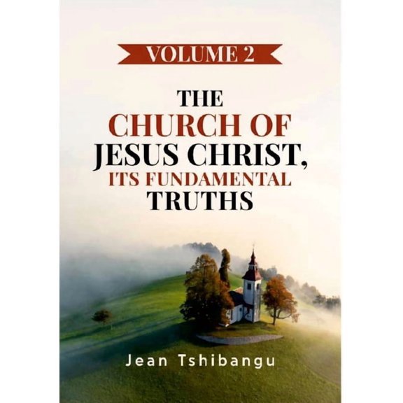 The Church of Jesus Christ, Its Fundamental Truths Volume 2, (Paperback)
