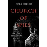 MARK RIEBLING Church of Spies : The Pope's Secret War Against Hitler (Paperback)