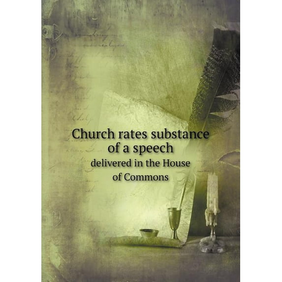 Church rates substance of a speech delivered in the House of Commons (Paperback)