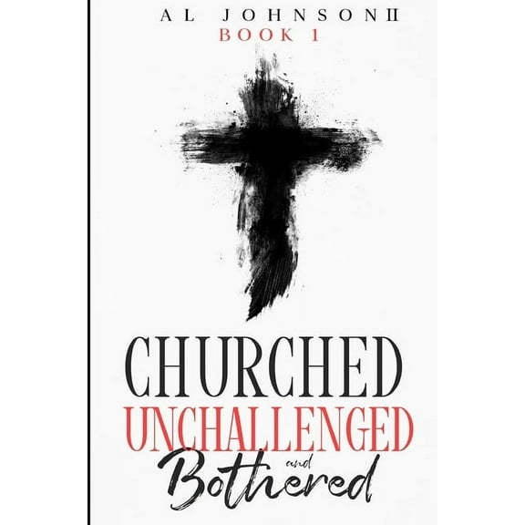 Churched, Unchallenged, and Bothered: Book 1 (Paperback)
