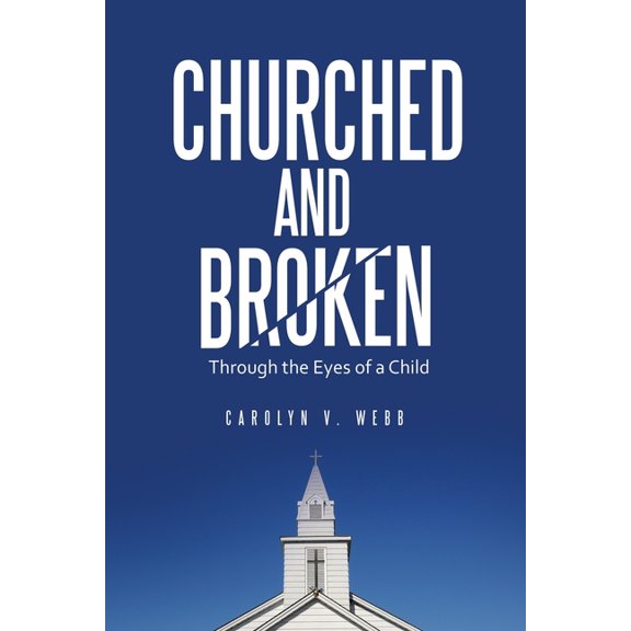 Churched and Broken: Through the Eyes of a Child (Paperback)