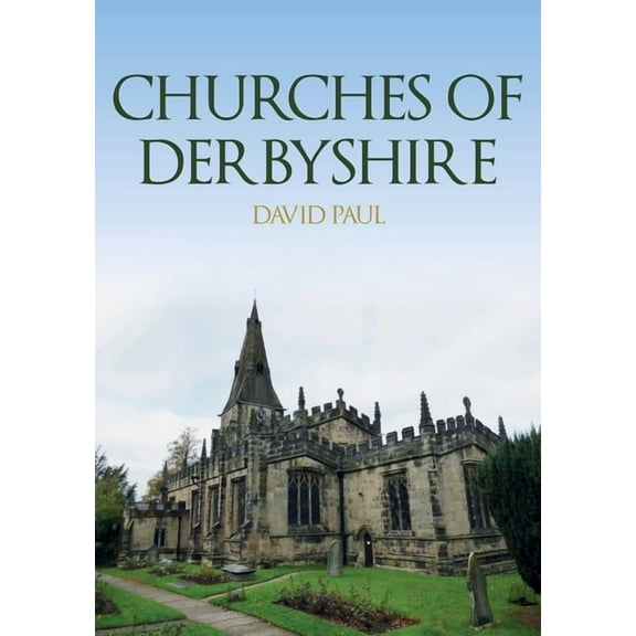 Churches of ...: Churches of Derbyshire (Paperback)