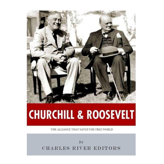Churchill & Roosevelt : The Alliance that Saved the Free World (Paperback)