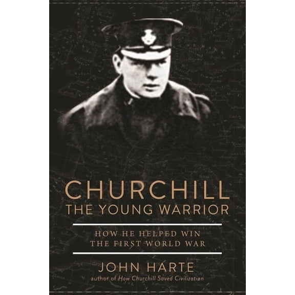 Churchill The Young Warrior : How He Helped Win the First World War (Hardcover)