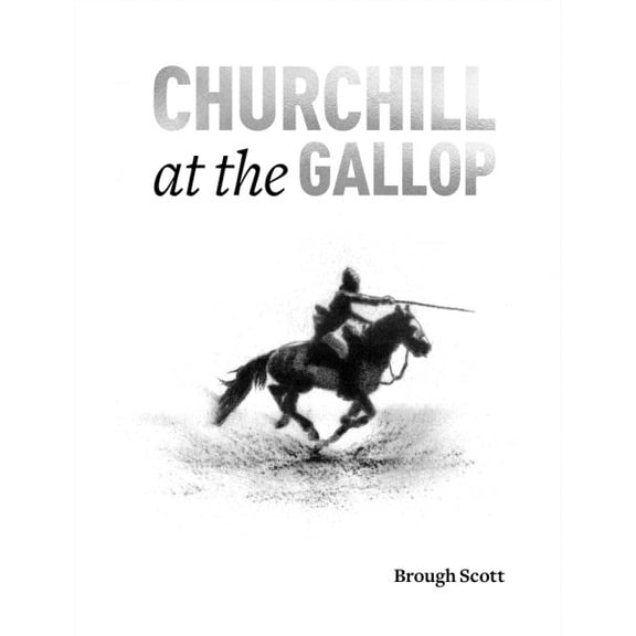 Churchill at the Gallop : Winston's Life in the Saddle (Hardcover)